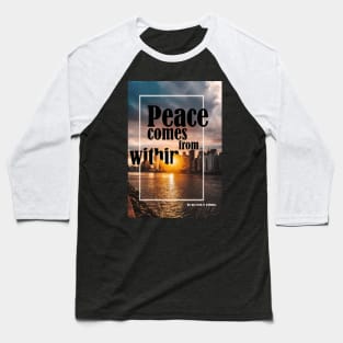 Peace comes from within Baseball T-Shirt